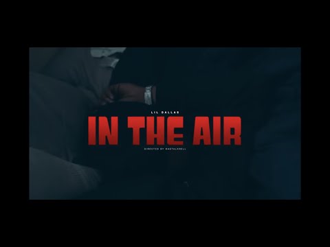 LilDallas - In The Air ( Official Music Video )