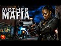 She Had Nothing To Lose Until They Came For Her MOTHER MAFIA Full Action Crime Thriller Movies