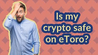 Is my crypto safe on eToro?