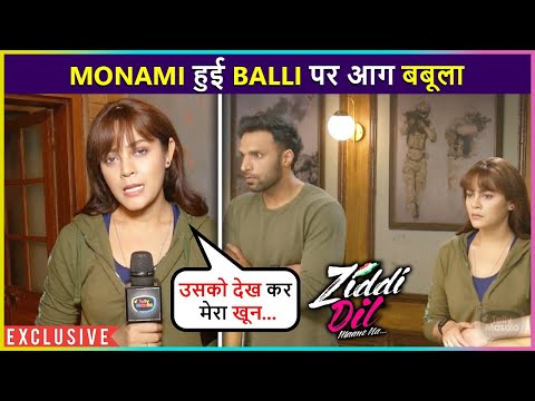 Monami  Is Super Angry On Balli As She Gets Emotional For Karan | Ziddi Dil Maane Naa