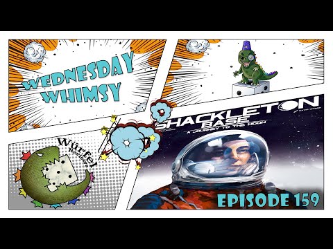 Wednesday Whimsy - Episode 159 - Shackleton Base