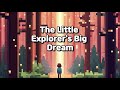 The Little Explorer's Big Dream | Creative Pixel Fairy Tale