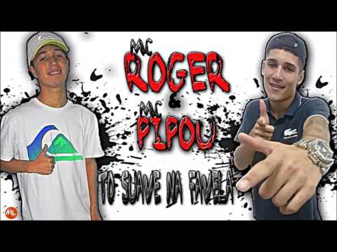 Mc Roger & Mc Pipou - Suave Na Favela (Dj DG) #ML