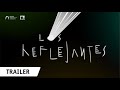 Los Reflejantes   Trailer