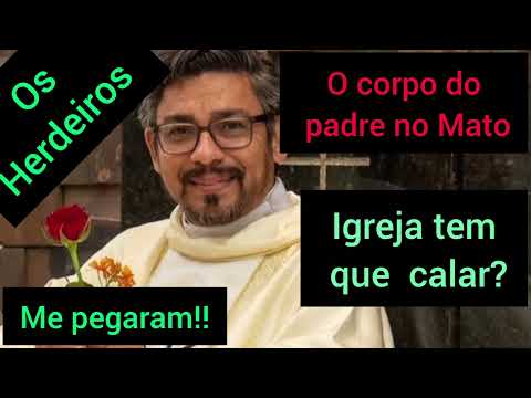 O PECADO DA IGREJA NO PADRE ALEXSANDRO ENCONTRADO INDEFESO  DENTRO DA MATA?