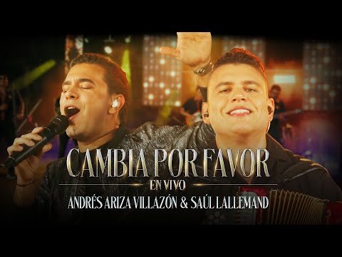 Cambia Por Favor (En Vivo) - Andrés Ariza Villazón & Saúl Lallemand
