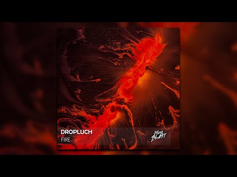 DROPLUCH - Fire [Release]