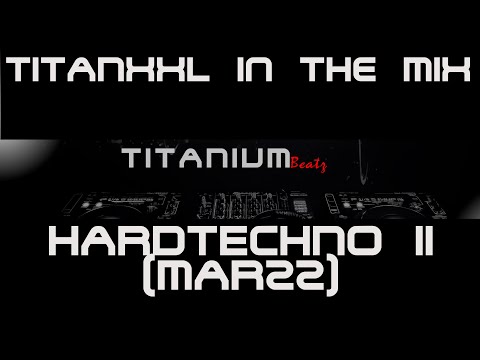 TitanXXL in the Mix - Hardtechno II (Mar22) - 142 BPM