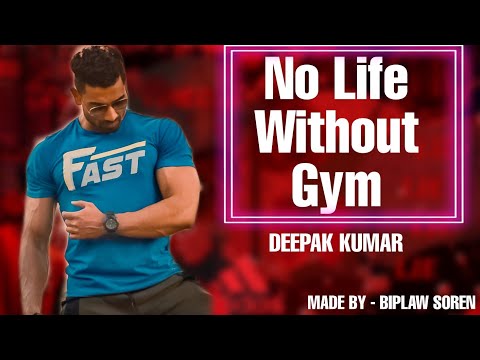 FITNESS MOTIVATION -  DEEPAK KUMAR - NO LIFE WITHOUT GYM