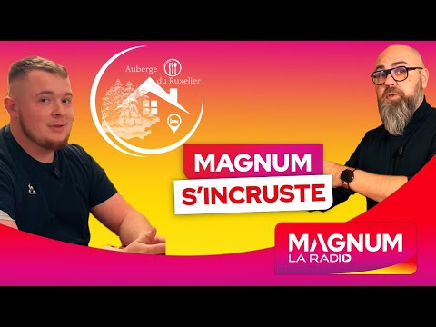 MAGNUM S'INCRUSTE - L'AUBERGE DU RUXELIER 