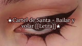 ★Cartel de Santa-Bailar y volar [Letra]★