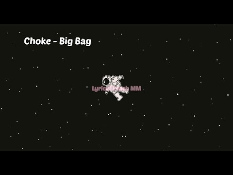 Choke - BigBag (Lyric Video)