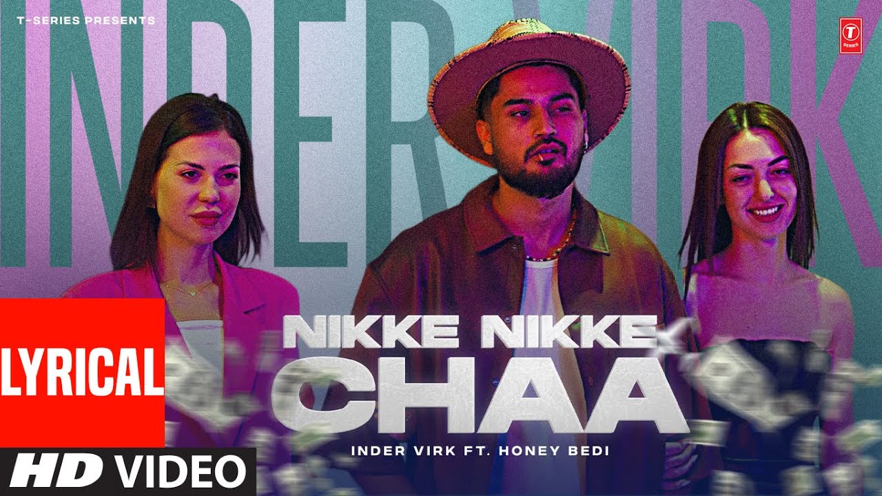 Nikke Nikke Chaa Lyrics | Inder Virk, Honey Bedi