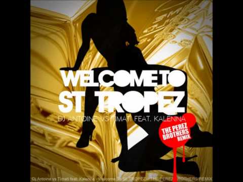 DJ Antoine vs Timati feat. Kalenna Welcome to St. Tropez HD