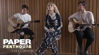 PAPER Penthouse: Zara Larsson sings "Only You"