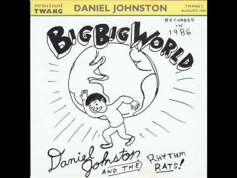 Daniel Johnston and The Rhythm Rats - Big Big World