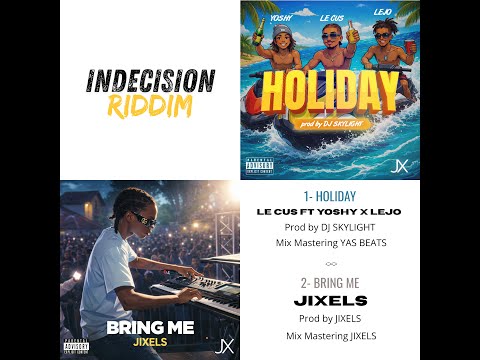 INDECISION RIDDIM - LE CUS X YOSHY X LEJO (HOLIDAY) / JIXELS (BRING ME)