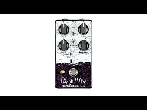 EarthQuaker Devices Night Wire Dynamic Harmonic Tremolo