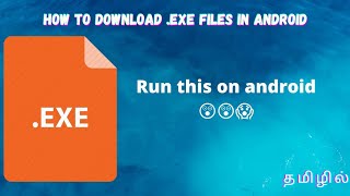 How to run .exe file in android phones in tamil