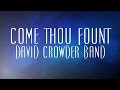 Come Thou Fount - David Crowder Band