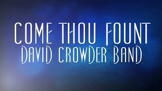 Come Thou Fount - David Crowder Band