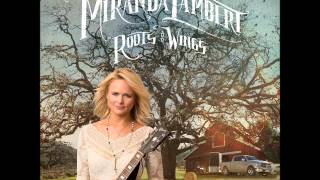 Miranda Lambert Roots and Wings(Long Version!)