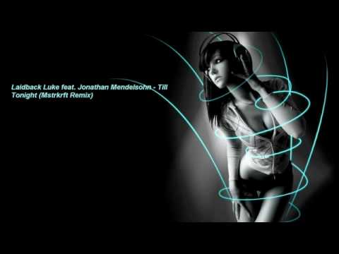 Laidback Luke feat. Jonathan Mendelsohn - Till Tonight (Mstrkrft Remix)