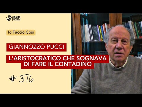 Giannozzo Pucci, l’aristocratico ecologista che sognava di fare il contadino – Io Faccio Così 376