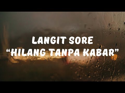 Langit Sore - Hilang Tanpa Kabar (Lirik)