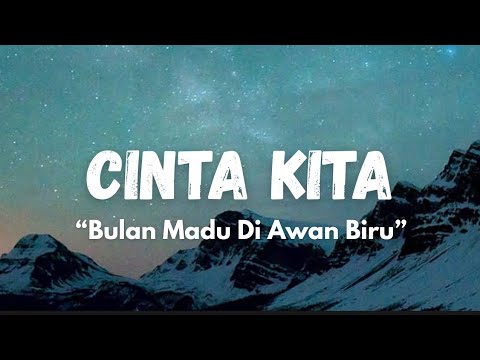 Cinta Kita - Bulan Madu Di Awan Biru (Lirik Lagu Viral TikTok)