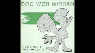 Music video thumbnail preview for Doc Wör Mirran – Labyrinth: Birth → Death by Doc Wör Mirran