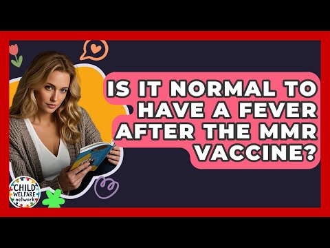 Is It Normal To Have A Fever After The MMR Vaccine? - Child Welfare Network