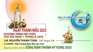 Marian Days 2025 - Hội Thảo: SỐNG NĂM THÁNH HY VỌNG 2025 - Lm Nguyễn Thanh Tùng