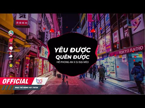 Yêu Được Quên Được REMIX - Hồ Phong An (DJ Đại Mèo) [ Bản Mix CĂNG ĐÉT GÂY NGHIỆN MẠNH hot tik tok]