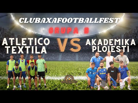 Atletico Textila - Akademika Ploiesti | Grupa B | ClubAxa FootballFest Editia a VI-a