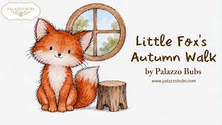 Little Fox’s Autumn Walk | Animated Storybook by Palazzo Bubs