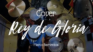 Rey de Gloria - Marco Barrientos (Batería Cover) 🎧