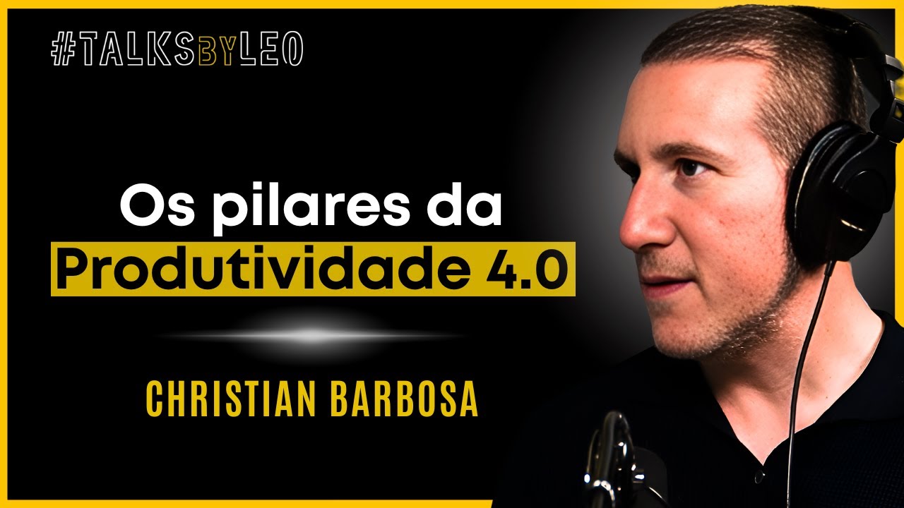 Especialista #1 em Produtividade: Christian Barbosa - Produtividade 4.0 - TalksbyLeo 155
