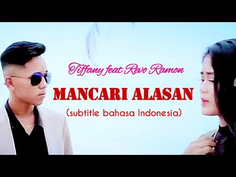 Tiffany feat Revo Ramon MANCARI ALASAN (subtitle bahasa Indonesia) minang maimbau