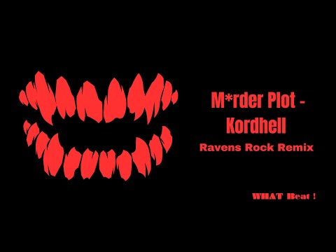 M*rder Plot - Kordhell || Ravens Rock Remix
