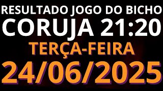 📢 RESULTADO AO VIVO JOGO DO BICHO CORUJA 21:20 horas hoje ao vivo 24/06/2025 – TERÇA-FEIRA