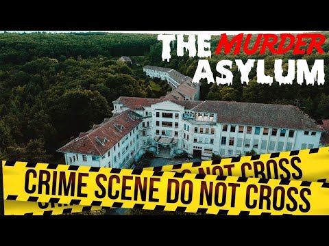 THEY Were Killed Here: The Murder Asylum (A Real Life Nightmare)