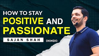 Stay Extremely Passionate with Never Ending Positive Attitude - Sajan Shah  - Motivational Video