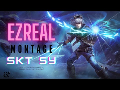 EZREAL MONTAGE - SKT SY
