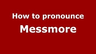 How to pronounce Messmore
