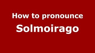 How to pronounce Solmoirago
