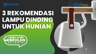 3 Rekomendasi Lampu Dinding Hias, Tunjang Hunian yang Lebih Hangat dan Menawan