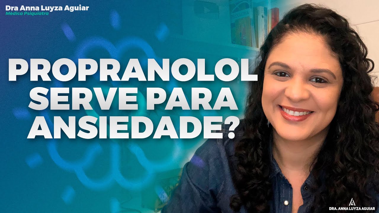 PROPRANOLOL serve para ansiedade?| Dra. Anna Luyza Aguiar
