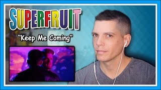 Superfruit Reaction | "Keep Me Coming" Official Video