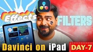 Are Davinci iPad Effects and Filters on iPad REALLY Worth It? | DaVinci on iPad - Day 7